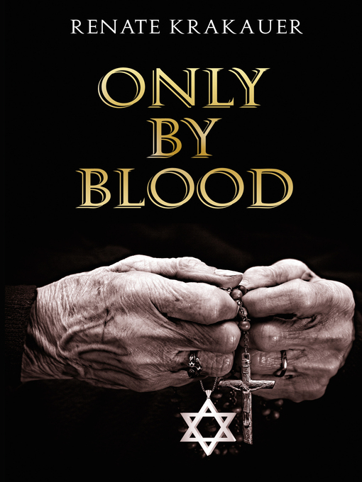 Title details for Only by Blood by Renate Krakauer - Available